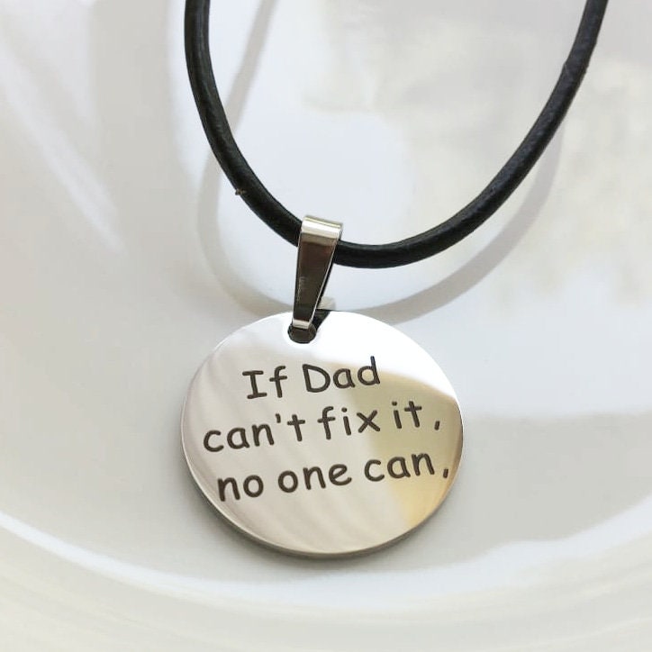 Dad necklace, silver coin pendant, black leather necklace, personalized gift for daddy, if dad can’t fix it, no one can, disc pendant gift.