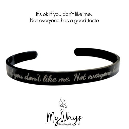 Black cuff with funny quote: Its ok if you don’t like me, not everyone has a good taste, Engraved message on Open bangle, statement bracelet